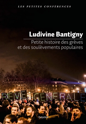 Petite histoire des grèves et des soulèvements populaires - Ludivine Bantigny