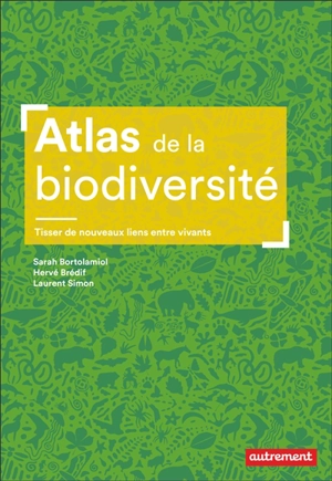 Atlas de la biodiversité : tisser de nouveaux liens entre vivants - Sarah Bortolamiol