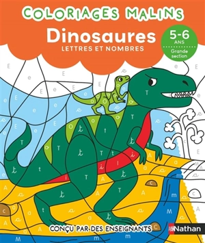 Coloriages malins : dinosaures : lettres et nombres, 5-6 ans, grande section - Stéphanie Morisson