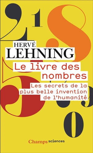 Le livre des nombres : les secrets de la plus belle invention de l'humanité - Hervé Lehning