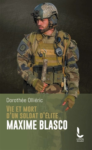 Vie et mort d'un soldat d'élite : Maxime Blasco - Dorothée Olliéric