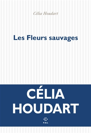 Les fleurs sauvages - Célia Houdart