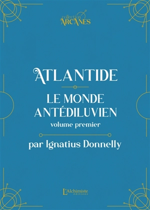 Atlantide : le monde antédiluvien : 1882. Vol. 1 - Ignatius Donnelly