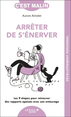 Arrêter de s'énerver : les 9 étapes pour retrouver des rapports apaisés avec son entourage - Aurore Aimelet