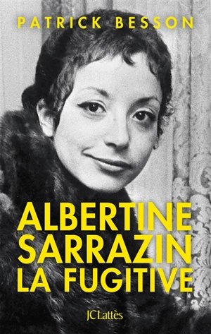 Albertine Sarrazin, la fugitive - Patrick Besson