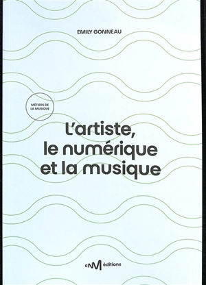 L'artiste, le numérique et la musique - Emily Gonneau