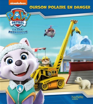 La Pat' Patrouille. Ourson polaire en danger - Nickelodeon productions