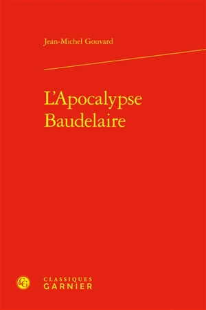 L'apocalypse Baudelaire - Jean-Michel Gouvard