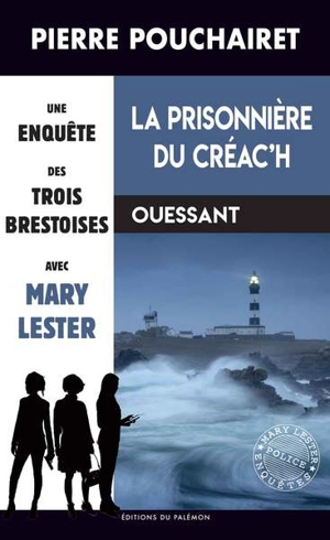 Les trois Brestoises. Vol. 12. La prisonnière du Créac'h : Ouessant - Pierre Pouchairet
