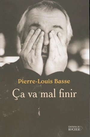 Ca va mal finir - Pierre-Louis Basse