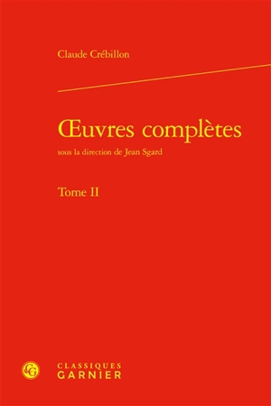 Oeuvres complètes. Vol. 2 - Claude-Prosper de Crébillon