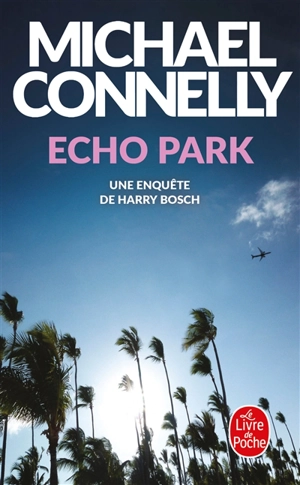 Echo park : une enquête de Harry Bosch - Michael Connelly