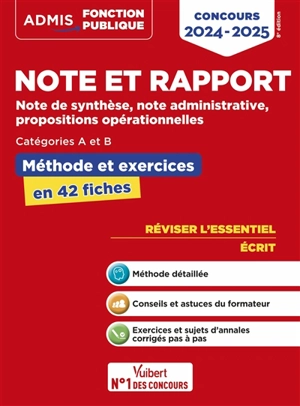 Note et rapport : note de synthèse, note administrative, propositions opérationnelles, catégories A et B : méthode et exercices en 42 fiches, concours 2024-2025 - Olivier Bellégo