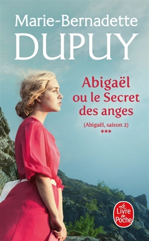 Abigaël. Vol. 3. Abigaël ou Le secret des anges - Marie-Bernadette Dupuy