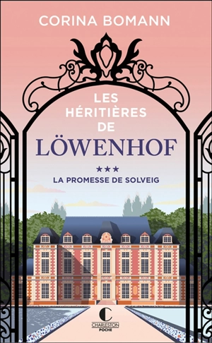 Les héritières de Löwenhof. Vol. 3. La promesse de Solveig - Corina Bomann