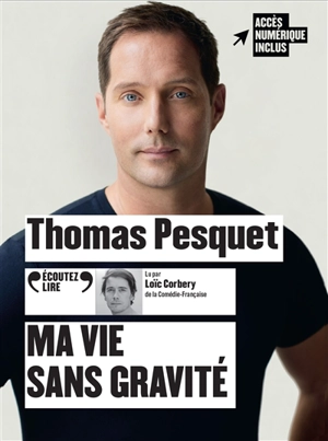Ma vie sans gravité - Thomas Pesquet
