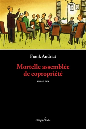 Mortelle assemblée de copropriété : roman noir - Frank Andriat