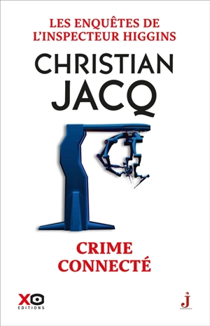 Les enquêtes de l'inspecteur Higgins. Vol. 51. Crime connecté - Christian Jacq