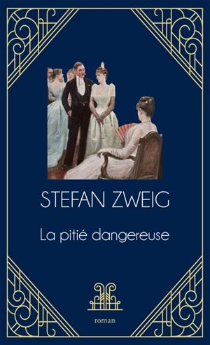 La pitié dangereuse - Stefan Zweig