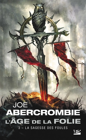 L'âge de la folie. Vol. 3. La sagesse des foules - Joe Abercrombie