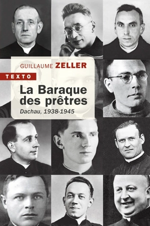 La baraque des prêtres : Dachau, 1938-1945 - Guillaume Zeller