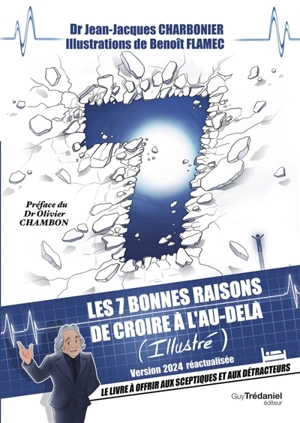 Les 7 bonnes raisons de croire à l'au-delà (illustré) : le livre à offrir aux sceptiques et aux détracteurs - Jean-Jacques Charbonier