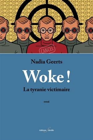 Woke ! : la tyrannie victimaire : essai - Nadia Geerts