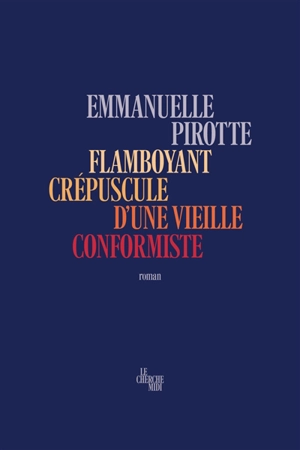 Flamboyant crépuscule d'une vieille conformiste - Emmanuelle Pirotte