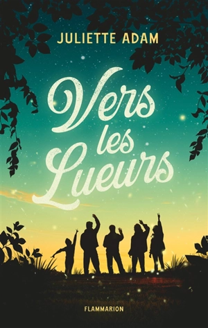 Vers les lueurs - Juliette Adam