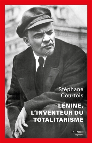 Lénine, l'inventeur du totalitarisme - Stéphane Courtois