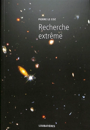 L'Europe et la profondeur. Vol. 16. Recherche extrême - Pierre Le Coz