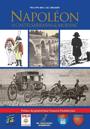 Napoléon à Castelsarrasin & Moissac - Philippe Bon