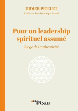 Pour un leadership spirituel assumé : éloge de l'authenticité - Didier Pitelet