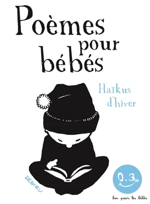 Poèmes pour bébés. Haïkus d'hiver - Thierry Dedieu