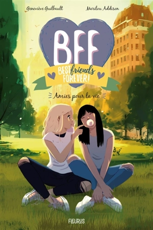 BFF best friends forever!. Vol. 10. Amies pour la vie - Geneviève Guilbault