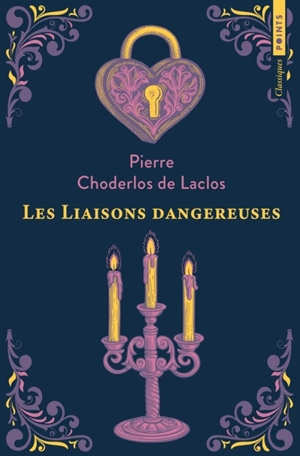 Les liaisons dangereuses ou Lettres recueillies dans une société et publiées pour l'instruction de quelques autres - Pierre-Ambroise-François Choderlos de Laclos