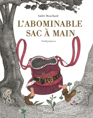 L'abominable sac à main - André Bouchard