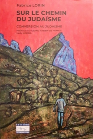 Sur le chemin du judaïsme : conversion au judaïsme - Fabrice Lorin