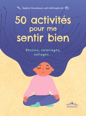 50 activités pour me sentir bien : dessins, coloriages, collages... - Sophie Couchoud