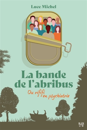 La bande de l'abribus. Du rififi en psychiatrie - Luce Michel