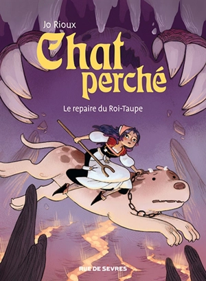 Chat perché. Vol. 2. Le repaire du Roi-Taupe - Jo Rioux