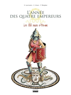 L'année des quatre empereurs. Vol. 2. Les 100 jours d'Othon - Silvio Luccisano