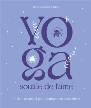 Yoga : souffle de l'âme - Isabelle Morin-Larbey