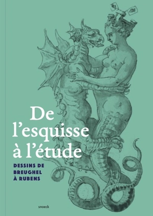 De l'esquisse à l'étude : dessins de Breughel à Rubens