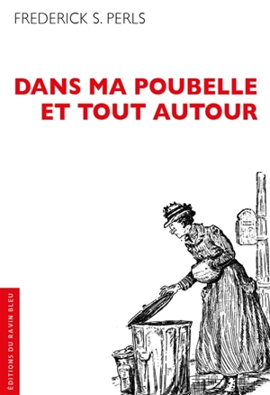 Dans ma poubelle et tout autour - Frederick S. Perls