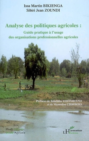 Analyse des politiques agricoles : guide pratique à l'usage des organisations professionnelles agricoles - Issa-Martin Bikienga