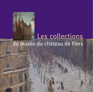 Les collections du Musée du château de Flers - Musée du château (Flers, Orne)