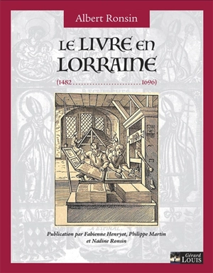 Le livre en Lorraine (1482-1696) - Albert Ronsin