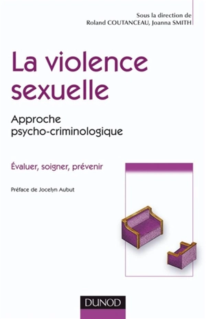 Victimes et auteurs d'agressions sexuelles : approche psycho-criminologique - Roland Coutanceau