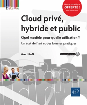 Cloud privé, hybride et public : quel modèle pour quelle utilisation ? : un état de l'art et des bonnes pratiques - Marc Israël